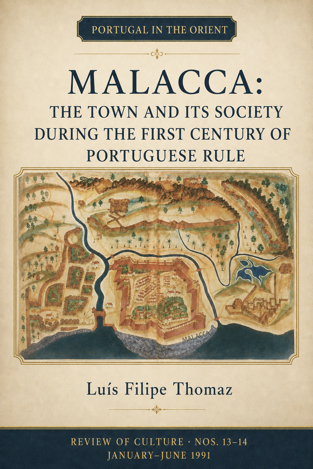 Malacca: The Town & Its Society During The First Century Of Portuguese Rule