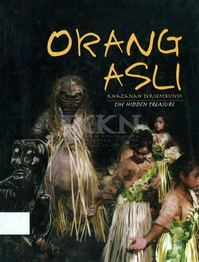 Orang Asli - Khazanah Yang Tersembunyi = The Hidden Treasure