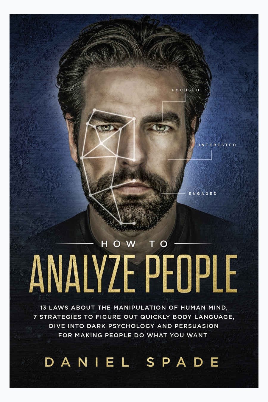 How To Analyze People 13 Laws About The Manipulation Of The Human Mind, 7 Strategies To Quickly Figure Out Body Language, Dive Into Dark Psychology And Persuasion For Making People Do What You Want